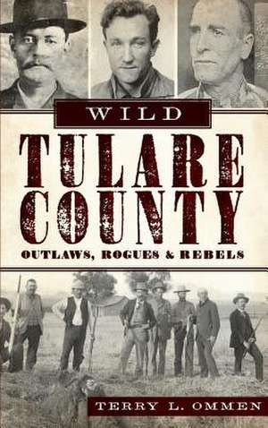 Wild Tulare County de Terry L. Ommen