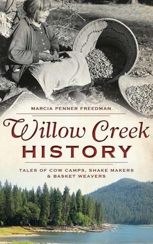 Willow Creek History de Marcia Penner Freedman