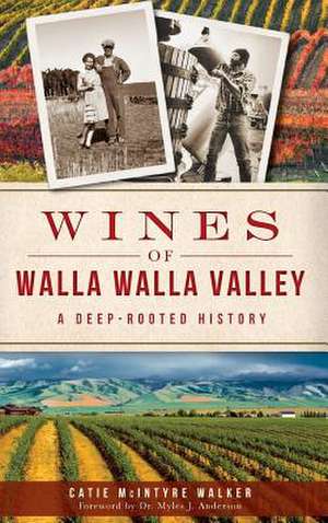 Wines of Walla Walla Valley de Catie McIntyre Walker