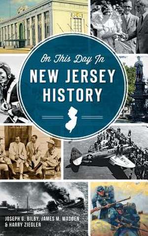 On This Day in New Jersey History de Joseph G. Bilby