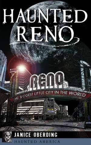 Haunted Reno de Janice Oberding