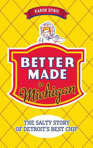 Better Made in Michigan de Karen Dybis