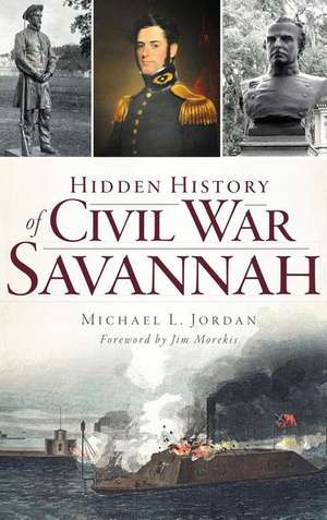 Hidden History of Civil War Savannah de Michael L. Jordan