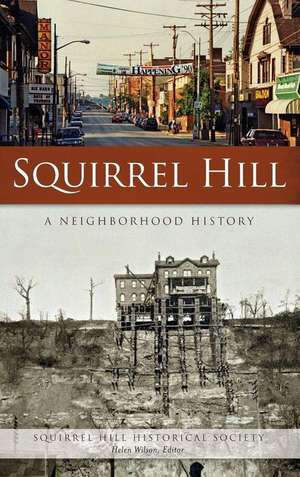 Squirrel Hill: A Neighborhood History de Squirrel Hill Historical Society