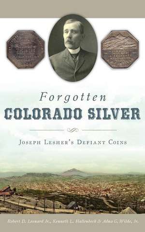 Forgotten Colorado Silver de Robert D. Leonard Jr