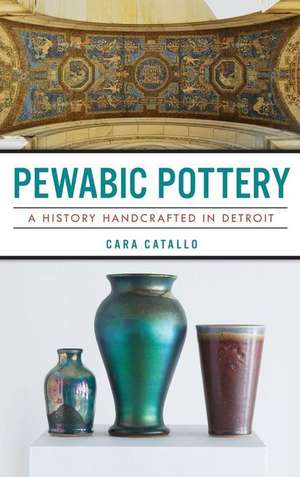 Pewabic Pottery de Cara Catallo
