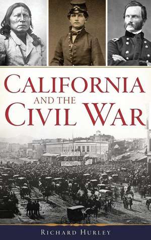 California and the Civil War de Richard Hurley