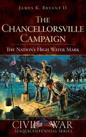 The Chancellorsville Campaign de Bryant II, James K.