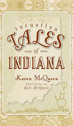 Forgotten Tales of Indiana de Keven McQueen