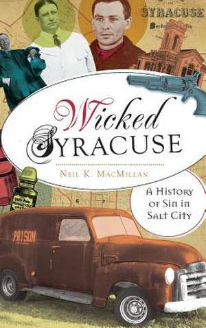 Wicked Syracuse de Neil K. MacMillan