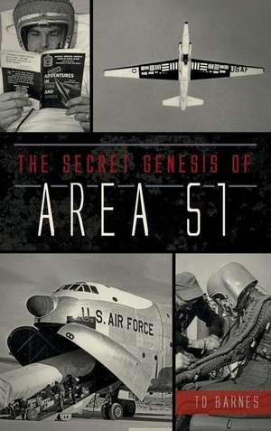 The Secret Genesis of Area 51 de Td Barnes