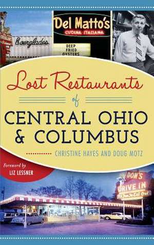 Lost Restaurants of Central Ohio and Columbus de Christine Hayes