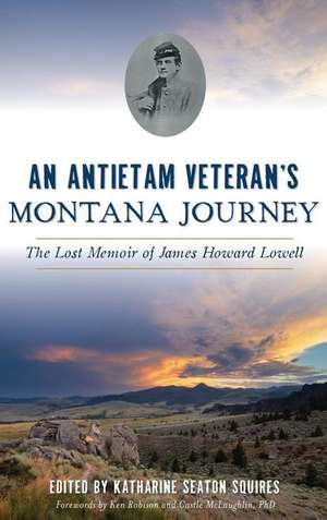 An Antietam Veteran's Montana Journey de Katharine Seaton Squires