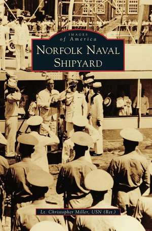 Norfolk Naval Shipyard de Lt Christopher Miller Usn (Ret ).