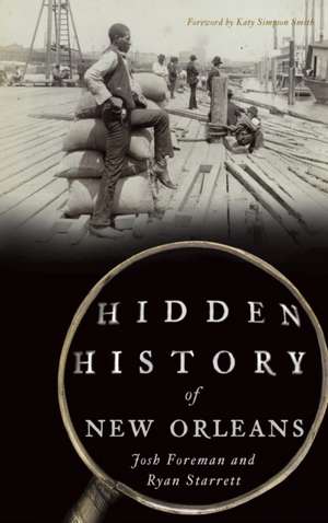 Hidden History of New Orleans de Josh Foreman