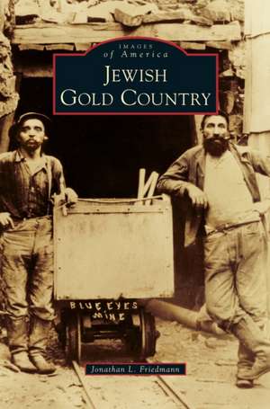 Jewish Gold Country de Jonathan L. Friedmann