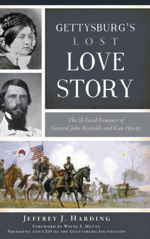 Gettysburg's Lost Love Story de Jeffrey J Harding