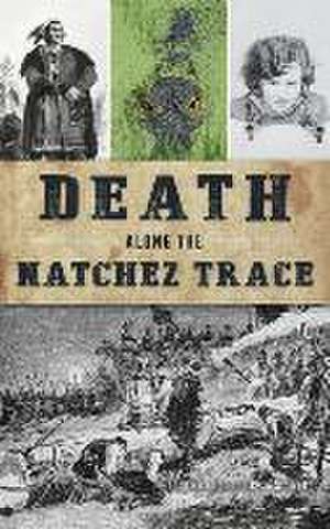 Death Along the Natchez Trace de Josh Foreman