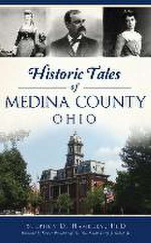 Historic Tales of Medina County, Ohio de Stephen D Hambley