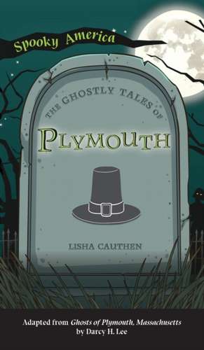 Ghostly Tales of Plymouth de Lisha Cauthen