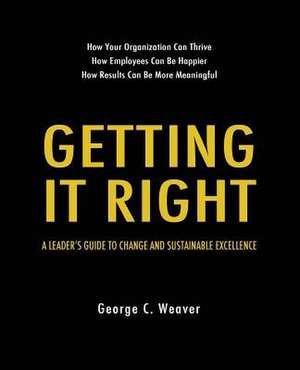 Getting It Right de Weaver, George C.