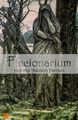 Ficcionarium de Antonio Asencio Parralo