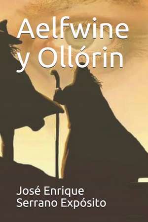 Aelfwine y Ollorin de Jose Enrique Serrano Exposito