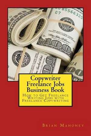 Copywriter Freelance Jobs Business Book de Brian Mahoney