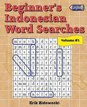 Beginner's Indonesian Word Searches - Volume 3 de Erik Zidowecki