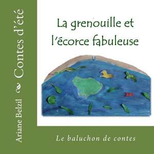 La Grenouille Et L'Ecorce Fabuleuse de Belzil, Ariane