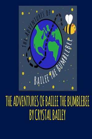 The Adventures of Bailee the Bumble Bee de B, Crystal