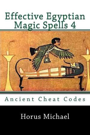 Effective Egyptian Magic Spells 4 de Horus Michael