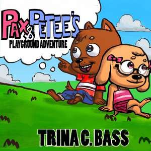 Pax and Petee's Playground Adventure de Trina C. Bass