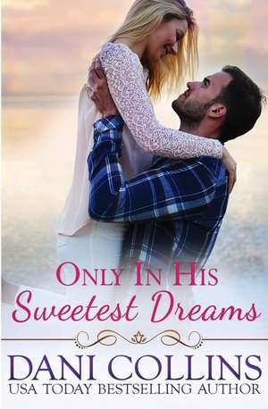 Only in His Sweetest Dreams de Dani Collins