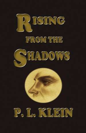 Rising from the Shadows de P. L. Klein