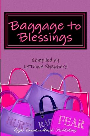 Baggage to Blessings de Shepherd, Latonya