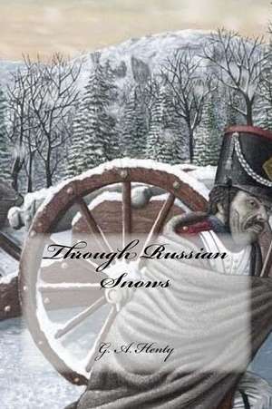 Through Russian Snows de G. a. Henty