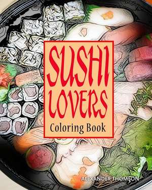 Sushi Lovers Coloring Book de Thomson, Alexander