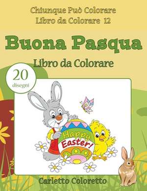 Buona Pasqua Libro Da Colorare de Coloretto, Carletto