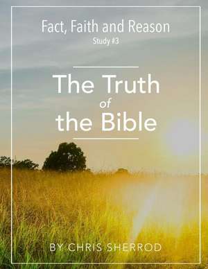 Fact, Faith and Reason #3- The Truth of the Bible de Sherrod, Chris