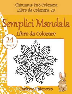 Semplici Mandala Libro Da Colorare de Coloretto, Carletto