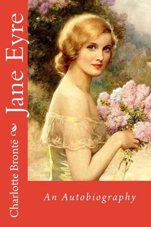 Jane Eyre an Autobiography Charlotte Bronte de Charlotte Bronte