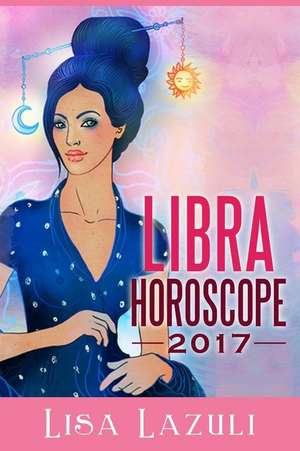 Libra Horoscope 2017 de Lisa Lazuli