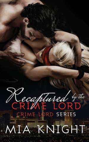 Recaptured by the Crime Lord de Knight, Mia