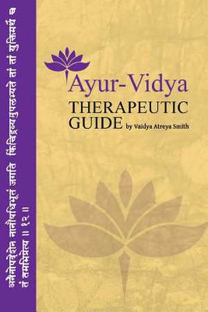 Ayur-Vidya Therapeutic Guide de Vaidya Atreya Smith