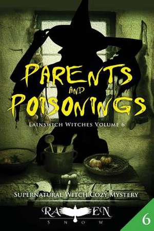 Parents and Poisonings de Raven Snow