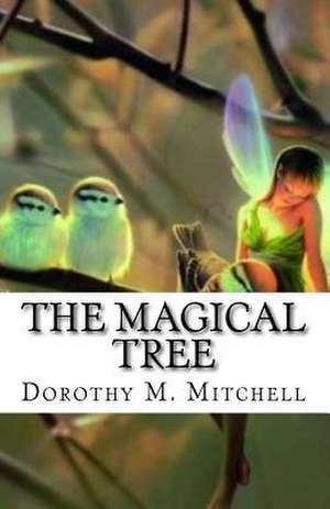 The Magical Tree de Dorothy M. Mitchell