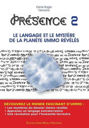 Presence 2 - Le Langage Et Le Mystere de La Planete Ummo Reveles N&b de M. Denis Roger Denocla