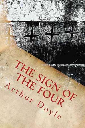 The Sign of the Four de Sir Arthur Conan Doyle