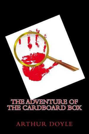 The Adventure of the Cardboard Box de Sir Arthur Conan Doyle